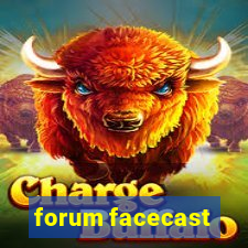 forum facecast